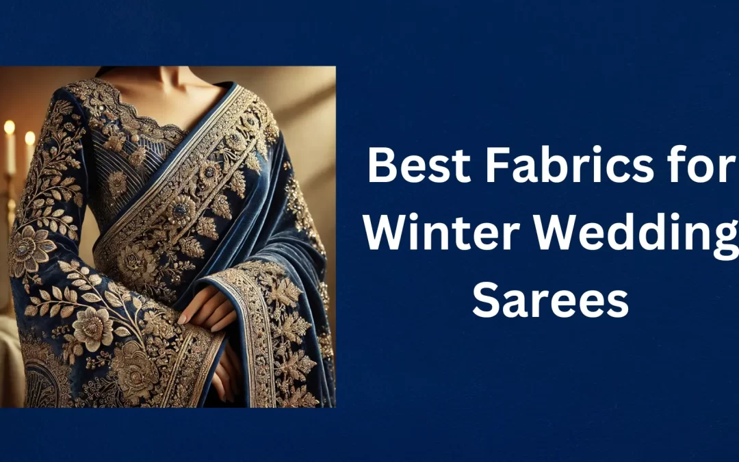 Discover the best fabrics for winter wedding sarees
